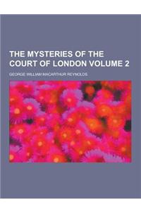 The Mysteries of the Court of London Volume 2
