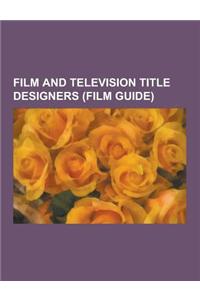 Film and Television Title Designers (Film Guide)