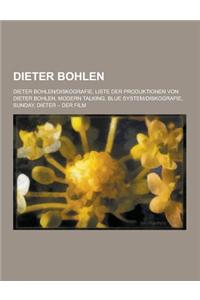 Dieter Bohlen: Dieter Bohlen-Diskografie, Liste Der Produktionen Von Dieter Bohlen, Modern Talking, Blue System-Diskografie, Sunday,