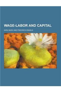 Wage-Labor and Capital