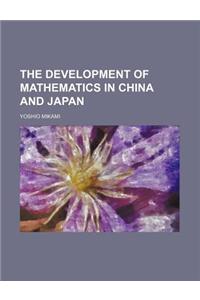 The Development of Mathematics in China and Japan