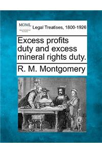 Excess Profits Duty and Excess Mineral Rights Duty.
