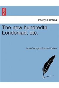 The New Hundredth Londoniad, Etc.