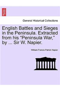 English Battles and Sieges in the Peninsula. Extracted from his 