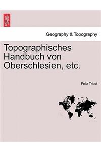 Topographisches Handbuch von Oberschlesien, etc. ERSTE HAELFTE