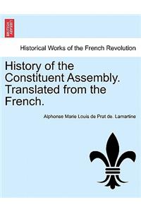 History of the Constituent Assembly. Translated from the French.