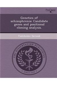 Genetics of Schizophrenia: Candidate Genes and Positional Cloning Analysis
