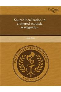 Source Localization in Cluttered Acoustic Waveguides