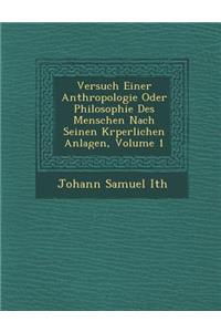 Versuch Einer Anthropologie Oder Philosophie Des Menschen Nach Seinen K�rperlichen Anlagen, Volume 1