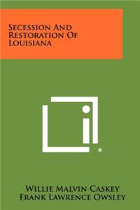 Secession And Restoration Of Louisiana