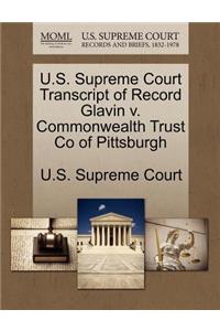 U.S. Supreme Court Transcript of Record Glavin V. Commonwealth Trust Co of Pittsburgh