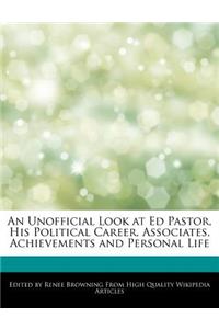 An Unofficial Look at Ed Pastor, His Political Career, Associates, Achievements and Personal Life