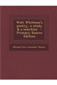 Walt Whitman's Poetry, a Study & a Selection