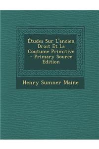 Etudes Sur L'Ancien Droit Et La Coutume Primitive