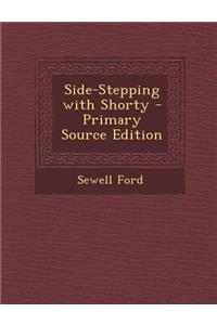 Side-Stepping with Shorty