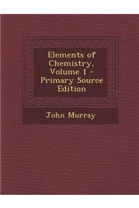 Elements of Chemistry, Volume 1