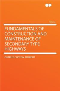 Fundamentals of Construction and Maintenance of Secondary Type Highways