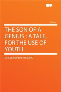 The Son of a Genius: A Tale, for the Use of Youth