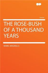 The Rose-Bush of a Thousand Years
