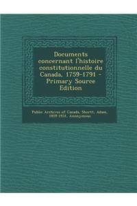 Documents Concernant L'Histoire Constitutionnelle Du Canada, 1759-1791
