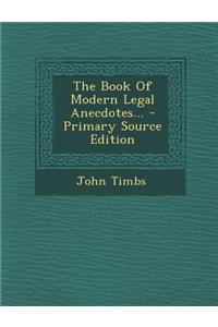 The Book of Modern Legal Anecdotes...