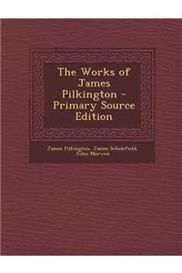 The Works of James Pilkington - Primary Source Edition