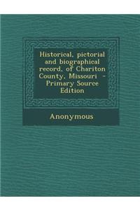 Historical, Pictorial and Biographical Record, of Chariton County, Missouri