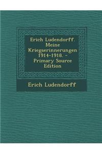 Erich Ludendorff. Meine Kriegserinnerungen 1914-1918.