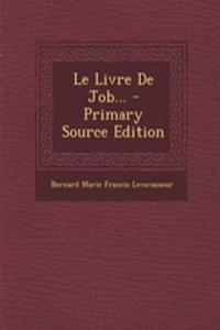 Le Livre de Job... - Primary Source Edition