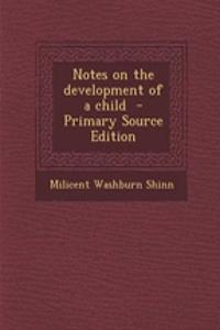 Notes on the Development of a Child