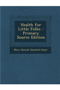 Health for Little Folks - Primary Source Edition