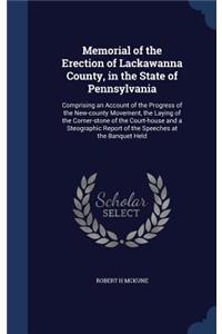 Memorial of the Erection of Lackawanna County, in the State of Pennsylvania