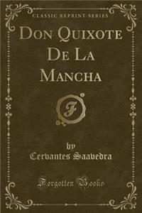 Don Quixote de la Mancha (Classic Reprint)