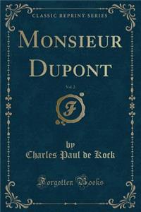 Monsieur Dupont, Vol. 2 (Classic Reprint)