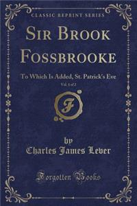 Sir Brook Fossbrooke, Vol. 1 of 2