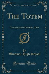 The Totem: Commencement Number, 1912 (Classic Reprint)