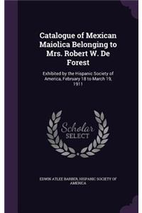 Catalogue of Mexican Maiolica Belonging to Mrs. Robert W. de Forest