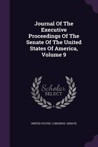 Journal of the Executive Proceedings of the Senate of the United States of America, Volume 9