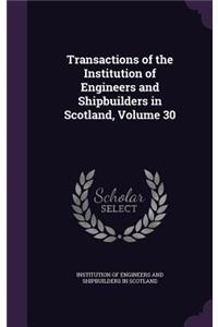 Transactions of the Institution of Engineers and Shipbuilders in Scotland, Volume 30