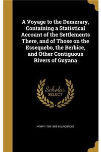 A Voyage to the Demerary, Containing a Statistical Account of the Settlements There, and of Those on the Essequebo, the Berbice, and Other Contiguous Rivers of Guyana