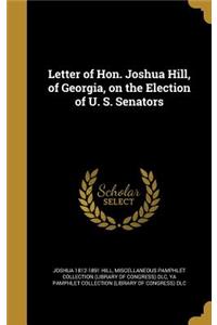 Letter of Hon. Joshua Hill, of Georgia, on the Election of U. S. Senators