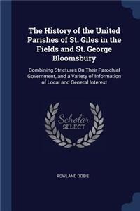 The History of the United Parishes of St. Giles in the Fields and St. George Bloomsbury