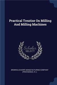 Practical Treatise On Milling And Milling Machines