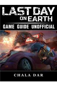 Last Day on Earth Survival Game Guide Unofficial