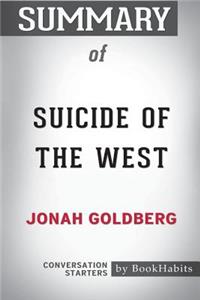 Summary of Suicide of the West by Jonah Goldberg