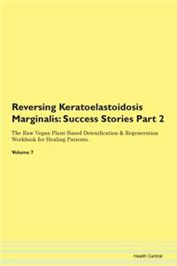 Reversing Keratoelastoidosis Marginalis: