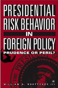 Presidential Risk Behavior in Foreign Policy
