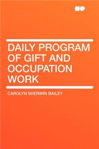 Daily Program of Gift and Occupation Work