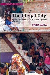 The Illegal City: Space, Law and Gender in a Delhi Squatter Settlement