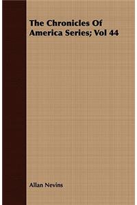 The Chronicles Of America Series; Vol 44